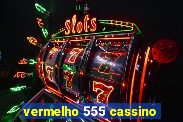 vermelho 555 cassino